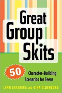 GREAT GROUP SKITS: 50 CHARACTER-BUILDING SCENARIOS FOR TEENS