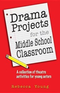 DRAMA PROJECTS FOR THE MIDDLE SCHOOL CLASSROOM