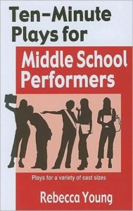 TEN-MINUTE PLAYS FOR MIDDLE SCHOOL PERFORMERS
