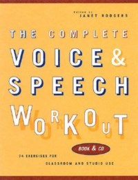 COMPLETE VOICE AND SPEECH WORKOUT: 75 EXERCISES FOR CLASSROOM AND STUDIO USE