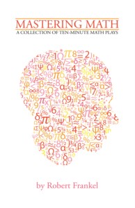 MASTERING MATH: A COLLECTION OF 5 TEN-MINUTE MATH PLAYS