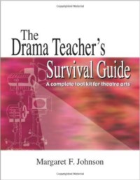 DRAMA TEACHER'S SURVIVAL GUIDE