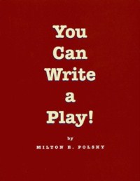 YOU CAN WRITE A PLAY!