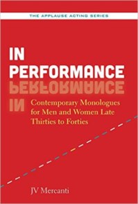 IN PERFORMANCE CONTEMPORARY MONOLOGUES FOR MEN AND WOMEN LATE THIRTIES TO FORTIES