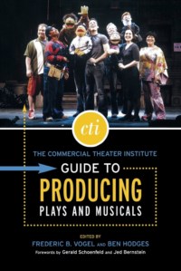 COMMERCIAL THEATER INSTITUTE GUIDE TO PRODUCING PLAYS AND MUSICALS