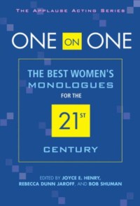 ONE ON ONE - THE BEST WOMEN'S MONOLOGUES FOR THE 21ST CENTURY