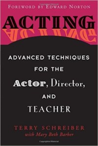 ACTING - ADVANCED TECHNIQUES FOR THE ACTOR, DIRECTOR, AND TEACHER